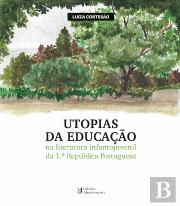 Utopias da Educação na literatura infantojuvenil da 1.ª República Portuguesa