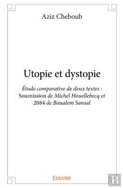 Bertrand.pt - Utopie Et Dystopie : Étude Comparative De Deux Textes : Soumission De Michel Houellebecq Et 2084 De Boualem Sansal