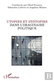 Utopies Et Dystopies Dans L'Imaginaire Politique