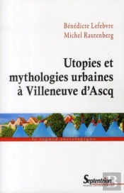 Utopies Et Mythologies Urbaines A Villeneuve D Ascq