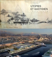 Utopies Et Quotidien , 1966-2016 ; Un Demi-Siècle D'Architecture