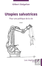 Utopies Salvatrices : Pour Une Politique De La Vie