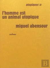 Utopiques Ii ; L'Homme Est Un Animal Utopique