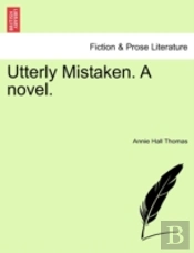 Utterly Mistaken. A Novel.
