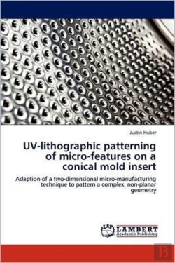 Bertrand.pt - Uv-Lithographic Patterning Of Micro-Features On A Conical Mold Insert