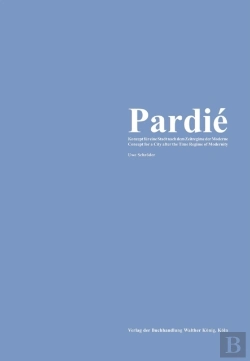 Bertrand.pt - Uwe Schrder. Pardi. Konzept Fu?R Eine Stadt Nach Dem Zeitregime Der Moderne A Concept For A City Af