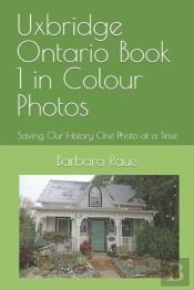 Uxbridge Ontario Book 1 In Colour Photos