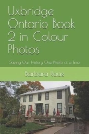 Uxbridge Ontario Book 2 In Colour Photos