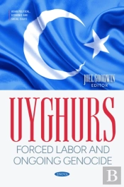 Uyghurs: Forced Labor And Ongoing Genocide