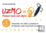 Uzmo/Penser Avec Son Stylo - Presenter Ses Idees, Convaincre Et Faciliter Avec La Pensee Visuelle/Le