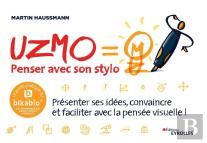 Uzmo/Penser Avec Son Stylo - Presenter Ses Idees, Convaincre Et Faciliter Avec La Pensee Visuelle/Le