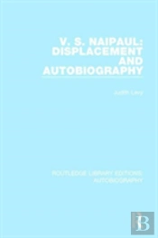 V. S. Naipaul: Displacement And Autobiography