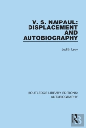 V. S. Naipaul: Displacement And Autobiography