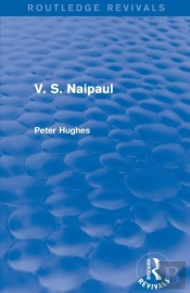 V. S. Naipaul (Routledge Revivals)