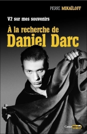 V2 Sur Mes Souvenirs, A La Recherche De Daniel Darc