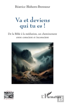 Bertrand.pt - Va Et Deviens Qui Tu Es ! De La Bible À La Médiation, Un Cheminement Entre Conscient Et Inconscient