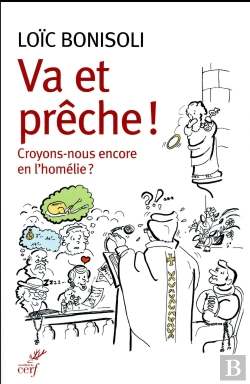 Bertrand.pt - Va Et Prêche ! Croyons-Nous En L'Homélie ?