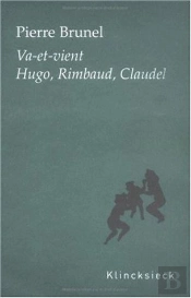 Va-Et-Vient : Hugo, Rimbaud, Claudel