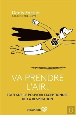 Bertrand.pt - Va Prendre L'Air ! Tout Sur Le Pouvoir Exceptionnel De La Respiration