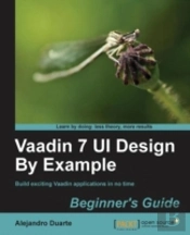 Vaadin 7 Ui By Example: Beginner'S Guide