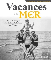 Vacances À La Mer : La Belle Époque Des Stations Balnéaires De L'Ouest