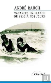 Vacances En France De 1830 À Nos Jours