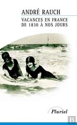 Bertrand.pt - Vacances En France De 1830 À Nos Jours