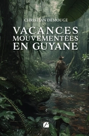 Vacances Mouvementées En Guyane