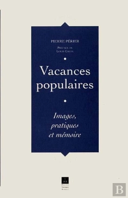Bertrand.pt - Vacances Populaires ; Images, Pratiques Et Mémoires