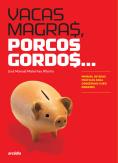 Vacas Magras, Porcos Gordos