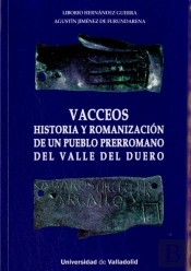 Vacceos. Historia Y Romanización De Un Pueblo Prerromano Del Valle Del Duero.