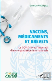 Vaccins, Médicaments Et Brevets : La Covid-19 Et L'Impératif D'Une Organisation Internationale