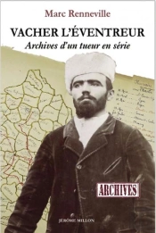 Vacher L'Éventreur ; Archives D'Un Tueur En Série