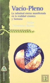 Vacío-Pleno. La Infinitud Eterna Manifestada En La Realidad Cósmica Y Humana