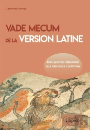 Vade Mecum De La Version Latine ; Des Grands Débutants Aux Latinistes Confirmés