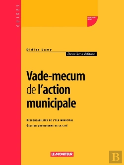 Bertrand.pt - Vade-Mecum De L'Action Municipale : Responsabilités De L'Élu Municipal - Gestion Quotidienne De La Cité