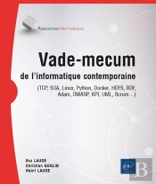 Vade-Mecum De L'Informatique Contemporaine - (Tcp, Soa, Linux, Python, Docker, Hdfs, Rdf, Adam, Owas : (Tcp, Soa, Linux, Python, Docker, Hdfs, Rdf, Adam, Owasp, Kpi, Uml, Scrum...)