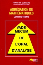 Vade-Mecum De L'Oral D'Analyse ; Agrégation De Mathématiques ; Concours Externe
