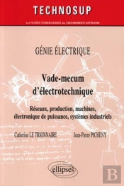 Vade-Mecum D'Électrotechnique ; Réseaux, Production, Machines, Électronique De Puissance, Systèmes Industriels ; Génie Électrique Niv.A