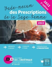 Vadé-Mécum Des Prescriptions De La Sage-Femme-2022-2ème Édition : Mémento Clinique-Conduite À Tenir-Thérapeutique Et Prescriptions