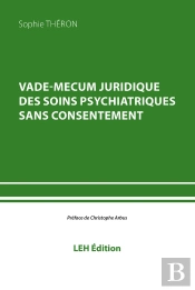 Vade-Mecum Juridique Des Soins Psychiatriques Sans Consentement