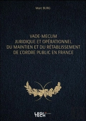 Vade-Mecum Juridique Et Opérationnel Du Maintien Et Du Rétablissement De L'Ordre Public En France