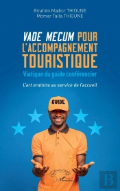 Vade Mecum Pour L'Accompagnement Touristique : Viatique Du Guide Conférencier -  L'Art Oratoire Au Service De L'Accueil