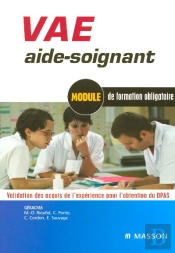 Vae Aide-Soignant : Module De Formation Obligatoire. Validation Des Acquis De L'Expérience Pour L'Obtention Du Deas