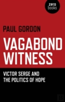 Bertrand.pt - Vagabond Witness: - Victor Serge And The Politics Of Hope