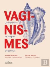 Vaginismes : Comprendre, Se Soigner, S'Épanouir