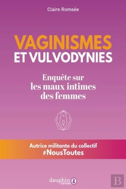 Bertrand.pt - Vaginismes Et Vulvodynies : Enquête Sur Les Maux Intimes Des Femmes