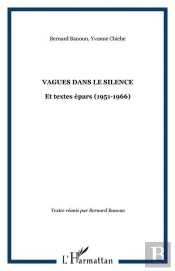 Vagues Dans Le Silence - Et Textes Epars (1951-1966)