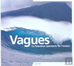 Vagues: le Fabuleux Spectacle de l´Ocean