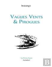 Vagues Vents Et Pirogues : Vagues Vents Et Pirogues